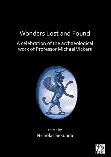 Wonders Lost and Found A Celebration of the Archaeological Work of Professor Michael Vickers