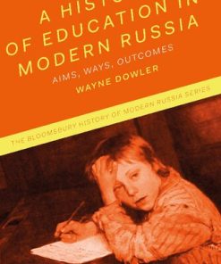 A History of Education in Modern Russia Aims Ways Outcomes