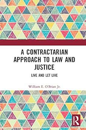 A Contractarian Approach to Law and Justice Live and Let Live
