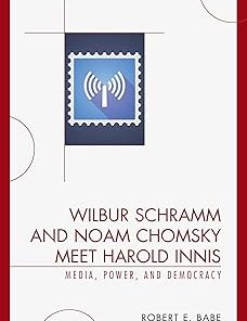 Wilbur Schramm and Noam Chomsky Meet Harold Innis