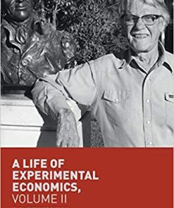 A Life of Experimental Economics Volume II The Next Fifty Years