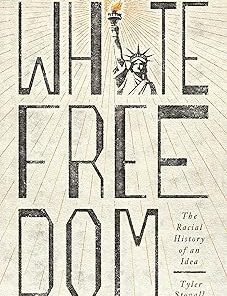 White Freedom The Racial History of an Idea