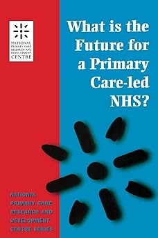 What is the Future for a Primary Care-Led NHS?