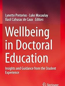 Wellbeing in Doctoral Education Insights and Guidance from the Student Experience