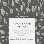 A Fair Share of Tax A Fiscal Anthropology of Contemporary Sweden