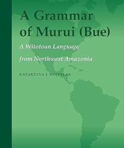A Grammar of Murui (Bue) A Witotoan Language from Northwest Amazonia