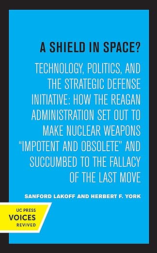 A Shield in Space? Technology Politics and the Strategic Defense Initiative