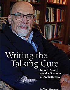 Writing the Talking Cure Irvin D. Yalom and the Literature of Psychotherapy