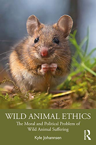 Wild Animal Ethics The Moral and Political Problem of Wild Animal Suffering