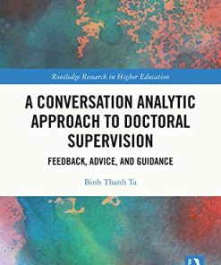 A Conversation Analytic Approach to Doctoral Supervision Feedback Advice and Guidance