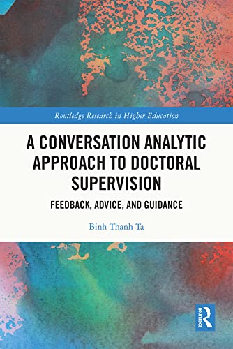 A Conversation Analytic Approach to Doctoral Supervision Feedback Advice and Guidance