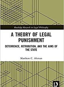 A Theory of Legal Punishment Deterrence Retribution and the Aims of the State