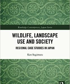Wildlife Landscape Use and Society Regional Case Studies in Japan