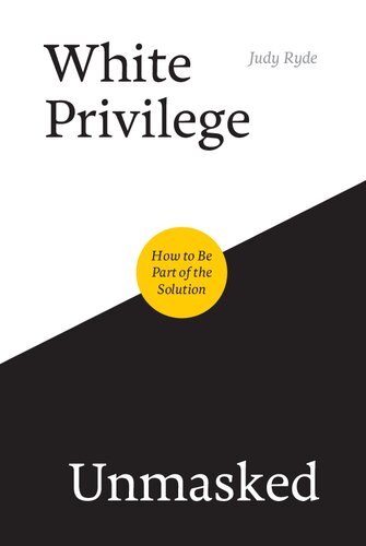 White Privilege Unmasked How to Be Part of the Solution