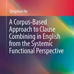 A Corpus-Based Approach to Clause Combining in English from the Systemic Functional Perspective