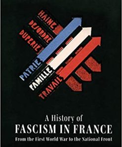 A History of Fascism in France From the First World War to the National Front