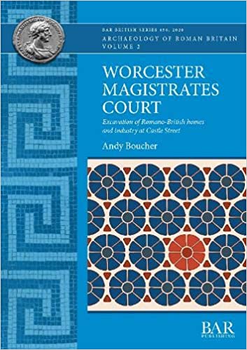 Worcester Magistrates Court Excavation of Romano-British homes and industry at Castle Street
