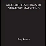 Absolute Essentials of Strategic Marketing