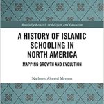 A History of Islamic Schooling in North America Mapping Growth and Evolution