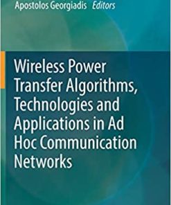 Wireless Power Transfer Algorithms Technologies and Applications in AD Hoc Communication Networks