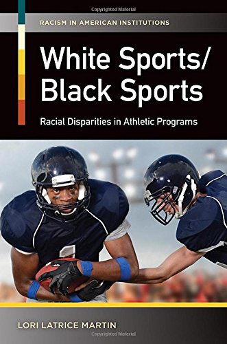 White Sports/Black Sports Racial Disparities in Athletic Programs