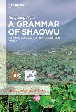 A Grammar of Shaowu A Sinitic Language of Northwestern Fujian
