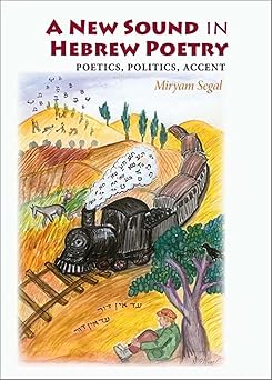 A New Sound in Hebrew Poetry Poetics Politics Accent