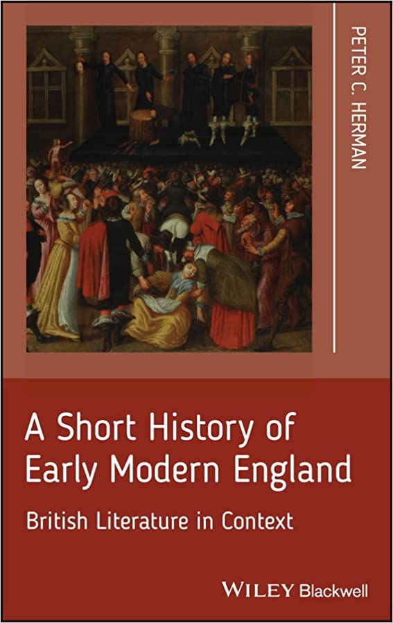 A Short History of Early Modern England British Literature in Context