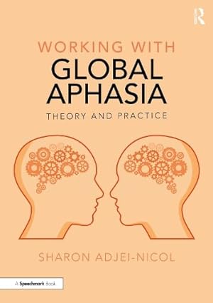 Routledge Working with Global Aphasia Theory and Practice