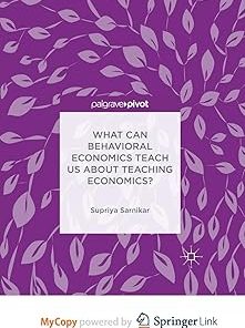 What Can Behavioral Economics Teach Us about Teaching Economics?
