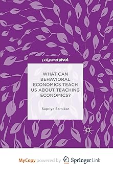 What Can Behavioral Economics Teach Us about Teaching Economics?