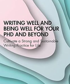 Writing Well and Being Well for Your PhD and Beyond