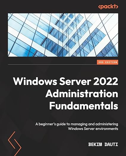 Packt Windows Server 2022 Administration Fundamentals - Third Edition