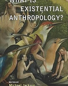What Is Existential Anthropology?