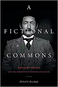 A Fictional Commons Natsume Soseki and the Properties of Modern Literature