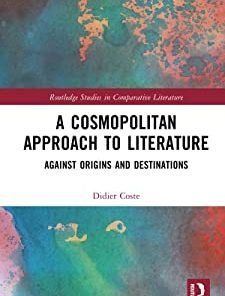 A Cosmopolitan Approach to Literature Against Origins and Destinations