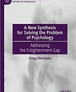 A New Synthesis for Solving the Problem of Psychology Addressing the Enlightenment Gap