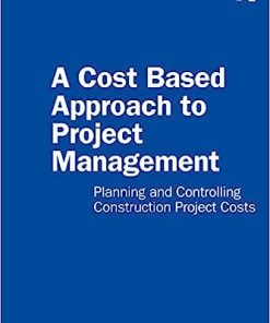 Routledge A Cost Based Approach to Project Management
