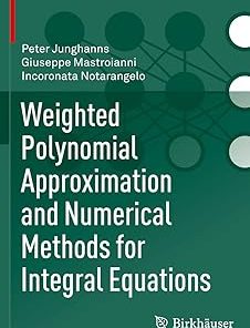 Weighted Polynomial Approximation and Numerical Methods for Integral Equations