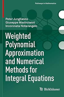 Weighted Polynomial Approximation and Numerical Methods for Integral Equations