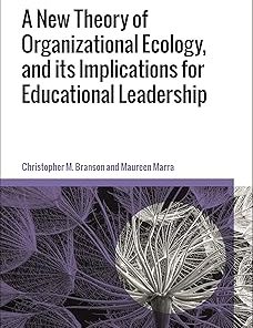 A New Theory of Organizational Ecolog and Its Implications for Educational Leadership