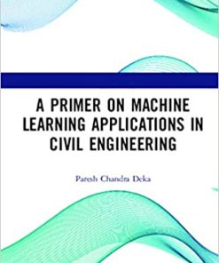A Primer on Machine Learning Applications in Civil Engineering