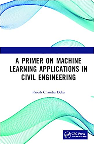 A Primer on Machine Learning Applications in Civil Engineering