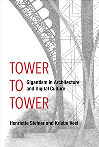 Tower to Tower Gigantism in Architecture and Digital Culture