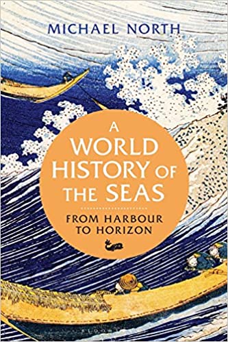 A World History of the Seas From Harbour to Horizon