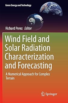 Wind Field and Solar Radiation Characterization and Forecasting
