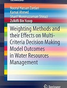 Weighting Methods and Their Effects on Multi-Criteria Decision Making Model Outcomes in Water Resources Management
