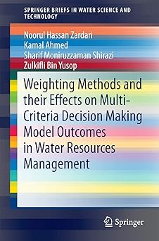 Weighting Methods and Their Effects on Multi-Criteria Decision Making Model Outcomes in Water Resources Management