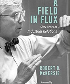 A Field in Flux Sixty Years of Industrial Relations