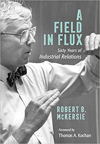 A Field in Flux Sixty Years of Industrial Relations